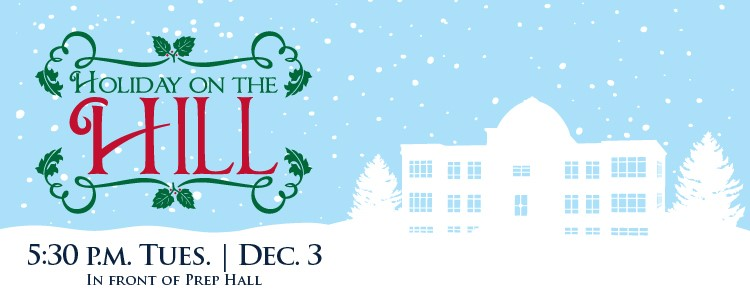 Holiday on the Hill 5:30 pm Dec. 3 Prep Hall