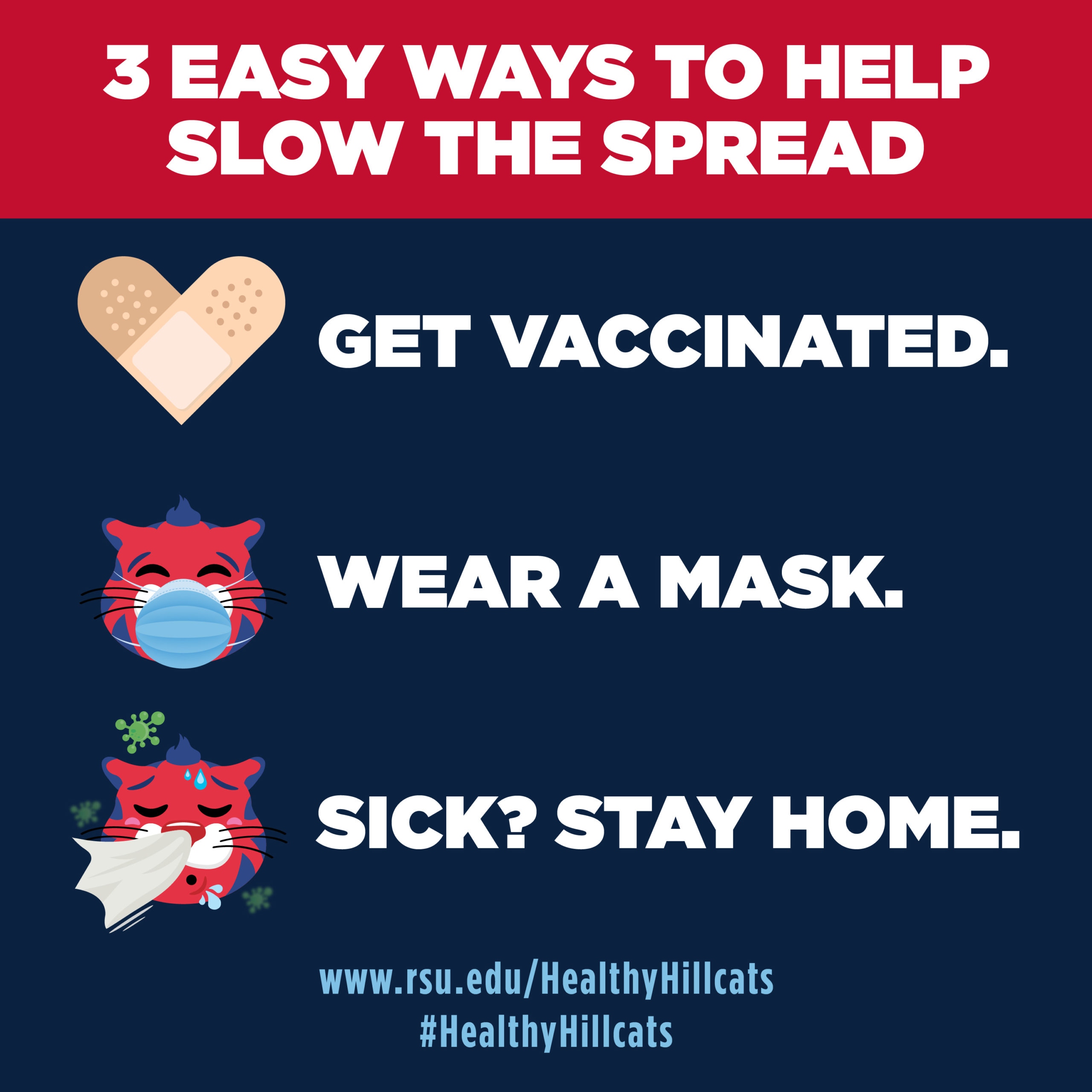 3 ways to slow the spread of covid-19. Get vaccinated. Wear a mask. Sick? Stay home.